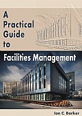 A Practical Guide to Facilities Management