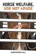 Horse Welfare, Use not Abuse