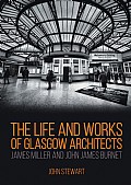 The Life and Works of Glasgow Architects James Miller and John James Burnet