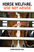 Horse Welfare, Use not Abuse